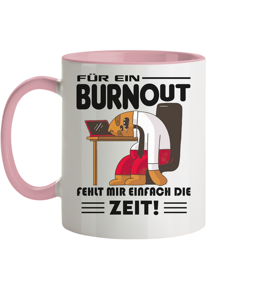 Für einen Burnout fehlt mir einfach die Zeit - Tasse zweifarbig
