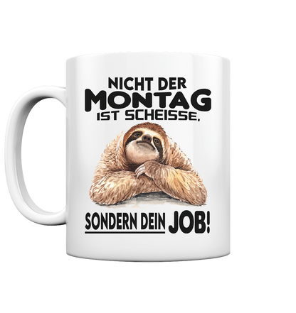 Nicht Montag ist Scheisse...... - Tasse glossy