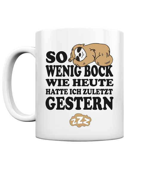 So wenig Bock wie heute..... - Tasse glossy