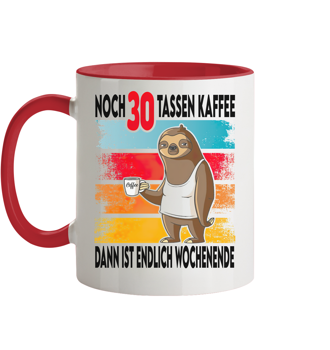 noch 30 tassen Kaffee dan ist endlich Wochenende - Tasse zweifarbig