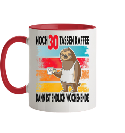 noch 30 tassen Kaffee dan ist endlich Wochenende - Tasse zweifarbig