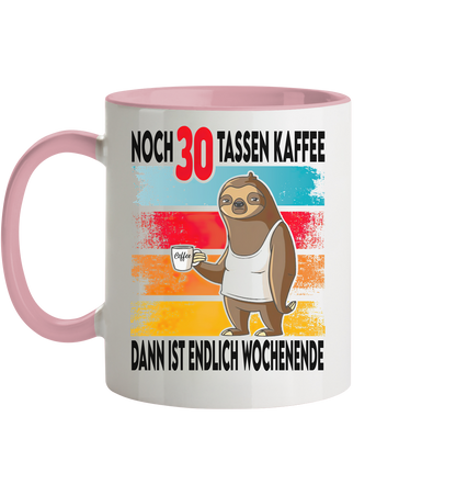 noch 30 tassen Kaffee dan ist endlich Wochenende - Tasse zweifarbig