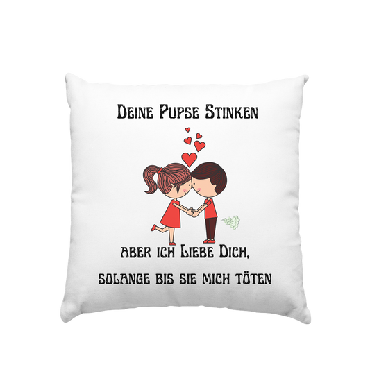 Kissen mit den Design Deine Pupse stinken - Kissen 40x40cm