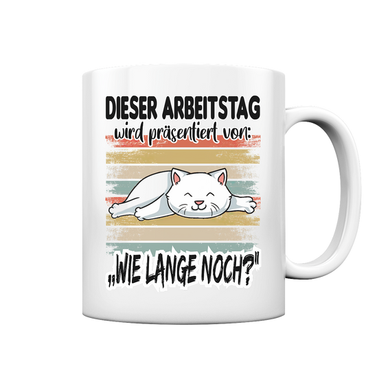 Dieser Arbeitstag wird präsentiert.... - Tasse glossy