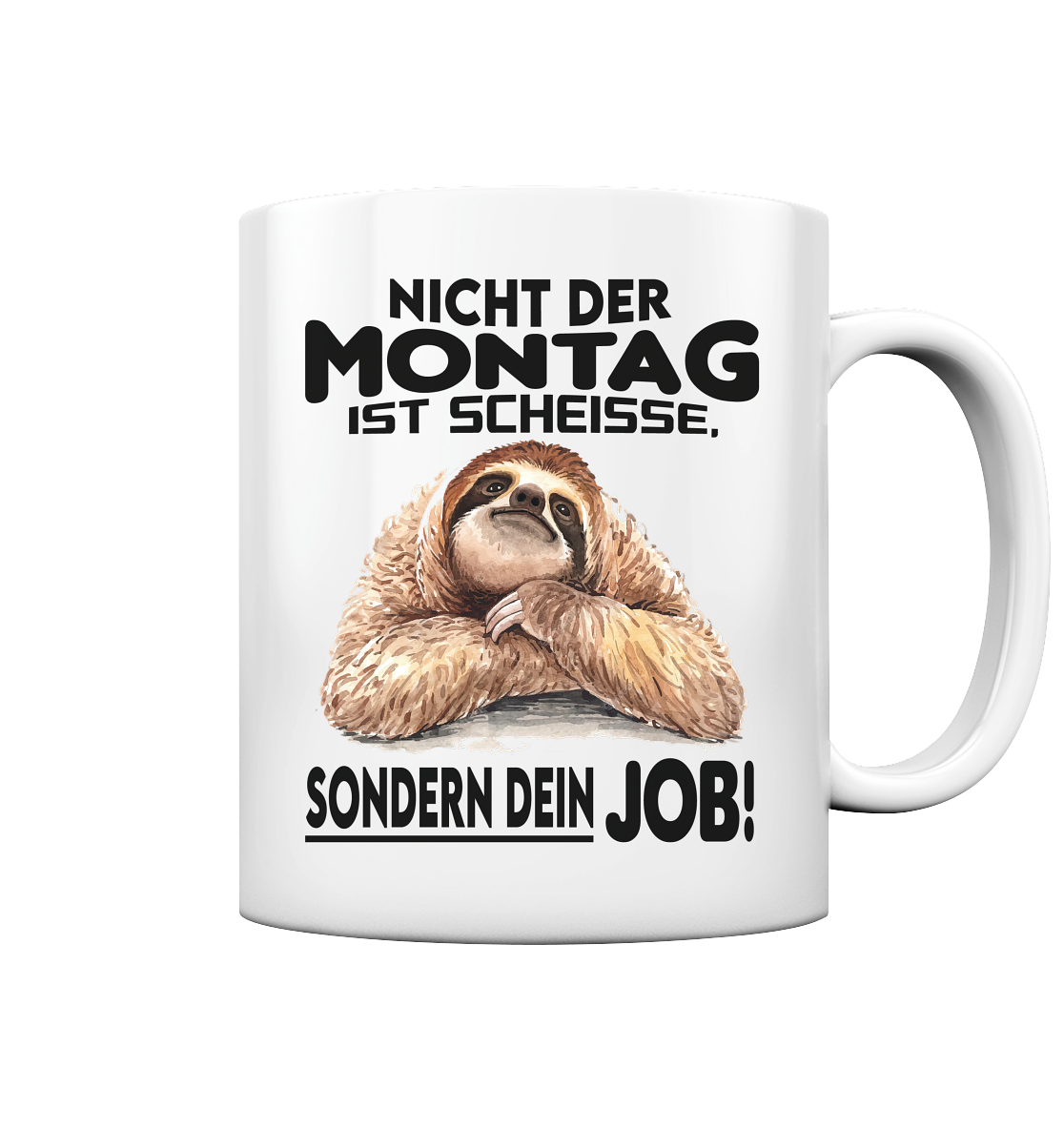 Nicht Montag ist Scheisse...... - Tasse glossy