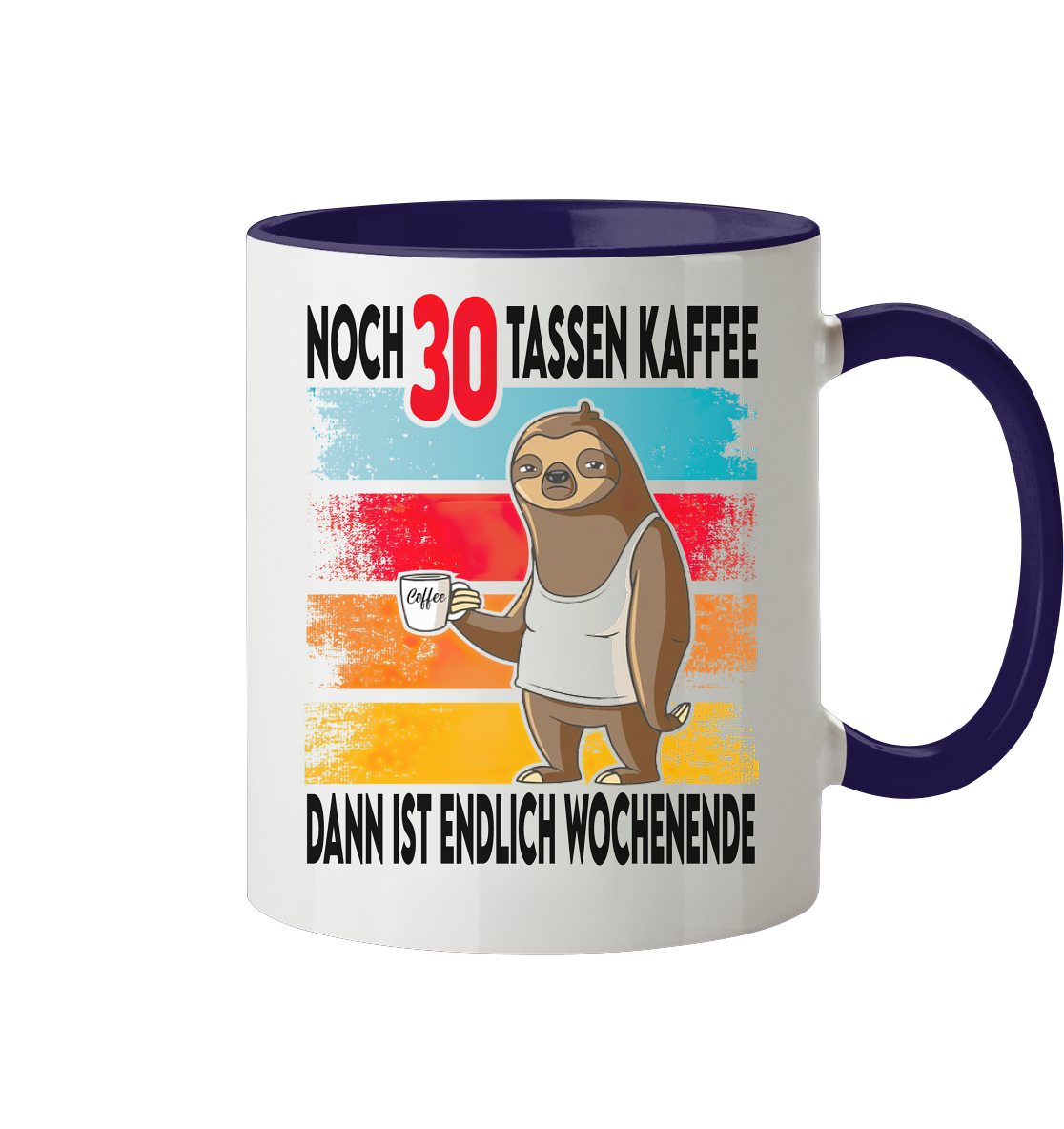 noch 30 tassen Kaffee dan ist endlich Wochenende - Tasse zweifarbig