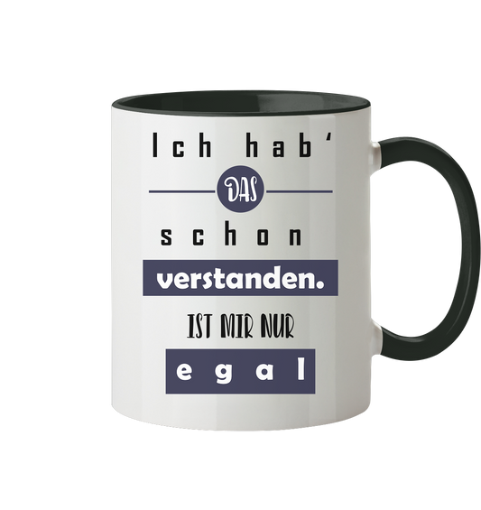 Tasse mit Spruch: Ich hab das schon Verstanden.. - Tasse zweifarbig