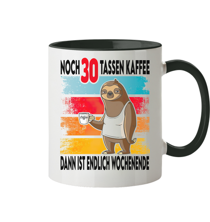 noch 30 tassen Kaffee dan ist endlich Wochenende - Tasse zweifarbig