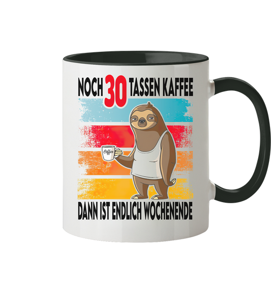 noch 30 tassen Kaffee dan ist endlich Wochenende - Tasse zweifarbig