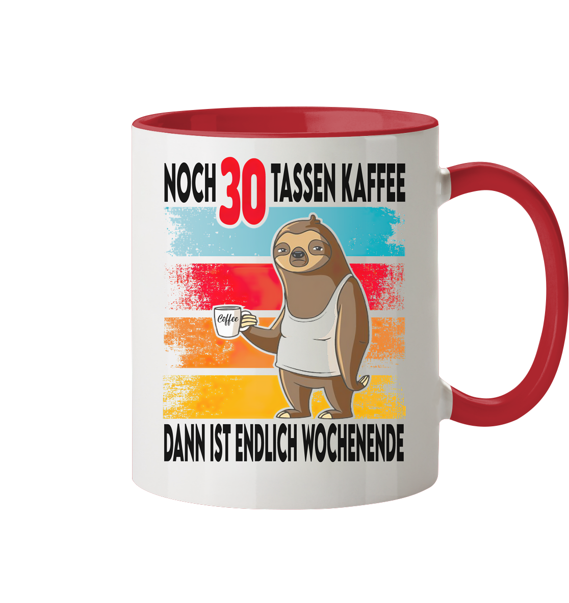 noch 30 tassen Kaffee dan ist endlich Wochenende - Tasse zweifarbig