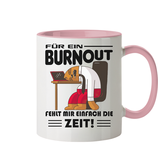 Für einen Burnout fehlt mir einfach die Zeit - Tasse zweifarbig