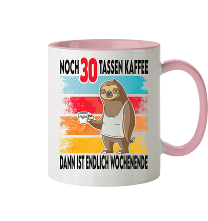 noch 30 tassen Kaffee dan ist endlich Wochenende - Tasse zweifarbig